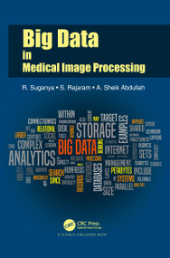 Big Data in Medical Image Processing by R. Suganya, S. Rajaram, A. Sheik Abdullah, 9780367781514