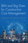 BIM and Big Data for Construction Cost Management by Weisheng Lu, Chi Cheung Lai, Tung Tse, 9781032094595