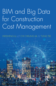 BIM and Big Data for Construction Cost Management by Weisheng Lu, Chi Cheung Lai, Tung Tse, 9781032094595