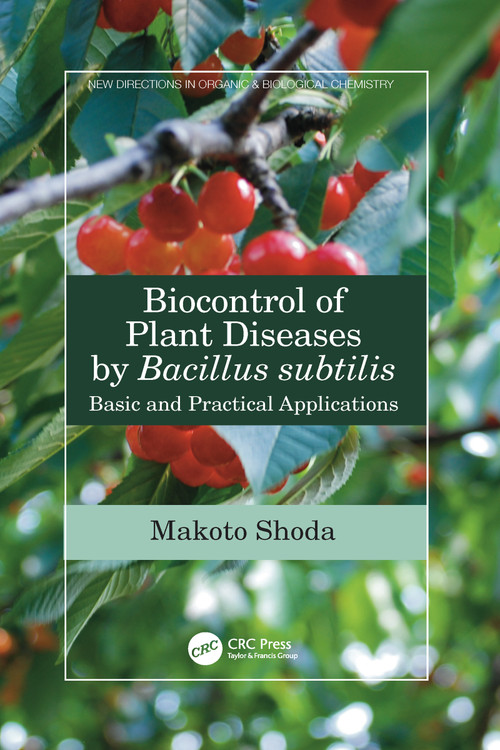 Biocontrol of Plant Diseases by Bacillus subtilis (Basic and Practical Applications) by Makoto Shoda, 9781032089393