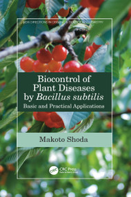 Biocontrol of Plant Diseases by Bacillus subtilis (Basic and Practical Applications) by Makoto Shoda, 9781032089393