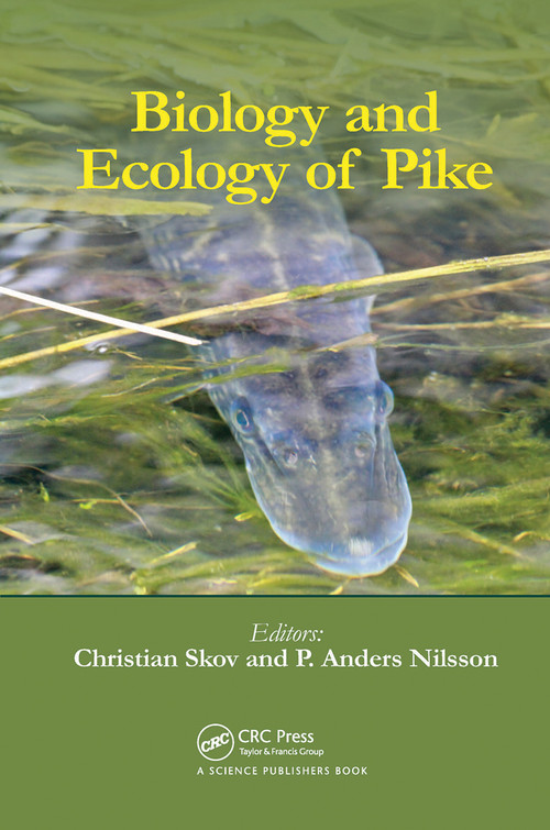 Biology and Ecology of Pike by Christian Skov, P. Anders Nilsson, 9780367781569