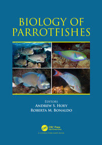 Biology of Parrotfishes by Andrew S. Hoey, Roberta M. Bonaldo, 9780367781408