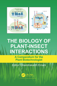 The Biology of Plant-Insect Interactions (A Compendium for the Plant Biotechnologist) by Chandrakanth Emani, 9780367781415
