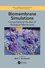 Biomembrane Simulations (Computational Studies of Biological Membranes) by Max L. Berkowitz, 9780367779641