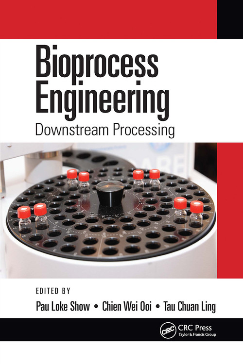 Bioprocess Engineering (Downstream Processing) by Pau Loke Show, Chien Wei Ooi, Tau Chuan Ling, 9780367779658