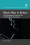 Black Men in Britain (An Ethnographic Portrait of the Post-Windrush Generation) by Kenny Monrose, 9780367647223