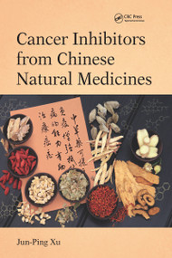 Cancer Inhibitors from Chinese Natural Medicines by Jun-Ping Xu, 9781032097398