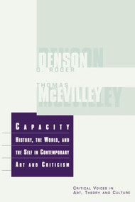 Capacity (The History, the World, and the Self in Contemporary Art and Criticism) by Thomas McEvilley, 9789057010415
