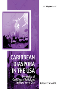 Caribbean Diaspora in the USA (Diversity of Caribbean Religions in New York City) by Bettina Schmidt, 9781032099590