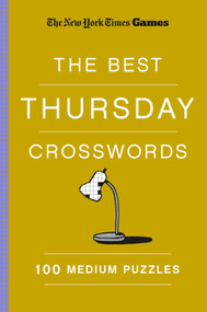 New York Times Games The Best Thursday Crosswords: 100 Medium Puzzles by The New York Times, Will Shortz, 9781250352033