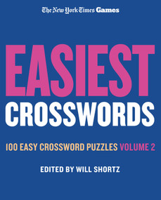 New York Times Games Easiest Crosswords Volume 2: 100 Easy Crossword Puzzles by The New York Times, Will Shortz, 9781250351944