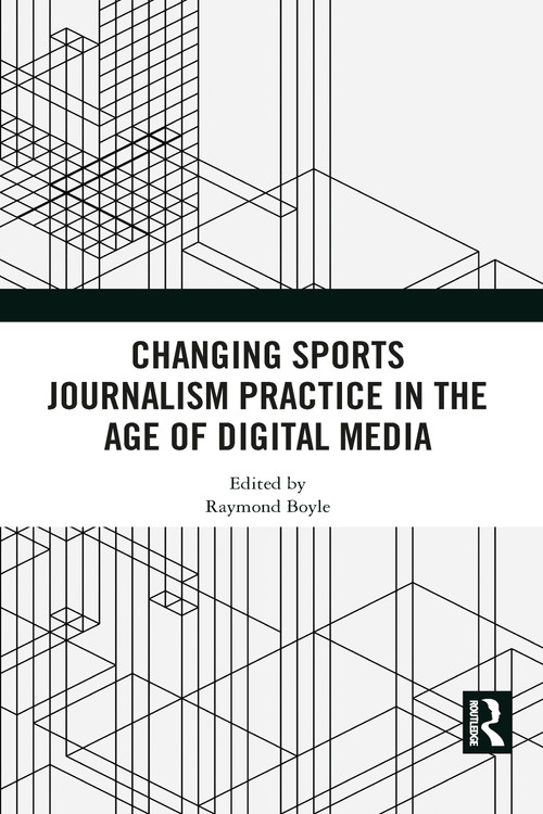 Changing Sports Journalism Practice in the Age of Digital Media by Raymond Boyle, 9781032089980