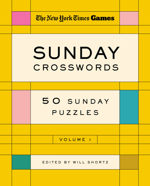 New York Times Games Sunday Crosswords Volume 1: 50 Sunday Puzzles by The New York Times, Will Shortz, 9781250351968