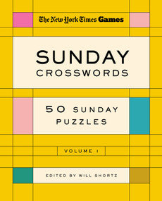 New York Times Games Sunday Crosswords Volume 1: 50 Sunday Puzzles by The New York Times, Will Shortz, 9781250351968