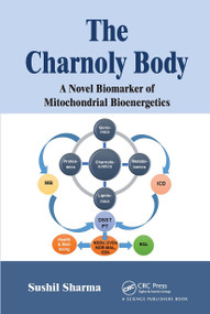 The Charnoly Body (A Novel Biomarker of Mitochondrial Bioenergetics) by Sushil Sharma, 9780367780296