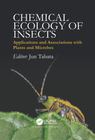 Chemical Ecology of Insects (Applications and Associations with Plants and Microbes) by Jun Tabata, 9780367781552