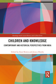 Children and Knowledge (Contemporary and Historical Perspectives from India) - 9781032084015 by Zazie Bowen, Jessica Hinchy, 9781032084015