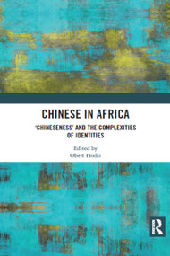 Chinese in Africa (‘Chineseness' and the Complexities of Identities) - 9781032089362 by Obert Hodzi, 9781032089362