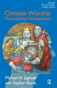 Christian Worship (Postcolonial Perspectives) by Michael N. Jagessar, Stephen Burns, 9781845534080