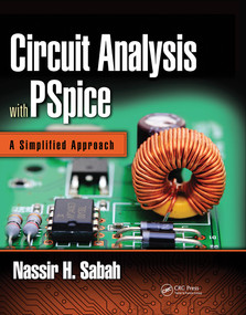 Circuit Analysis with PSpice (A Simplified Approach) by Nassir H. Sabah, 9780367782160