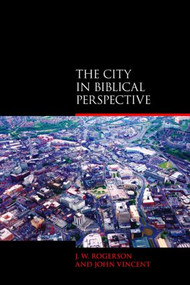 The City in Biblical Perspective by J.W. Rogerson, John Vincent, 9781845532901