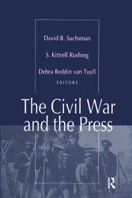 The Civil War and the Press by S. Kitrell Rushing, 9781138515536