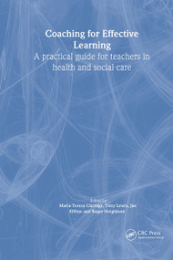 Coaching for Effective Learning (A Practical Guide for Teachers in Healthcare) by Maria-Teresa Claridge, Tony Lewis, 9781857756333