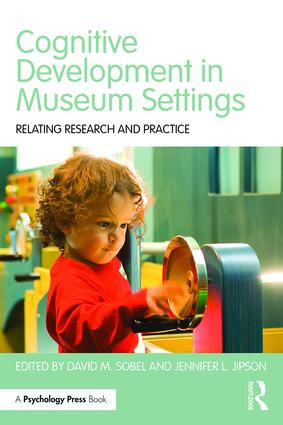 Cognitive Development in Museum Settings (Relating Research and Practice) by David M. Sobel, Jennifer L. Jipson, 9781848724891
