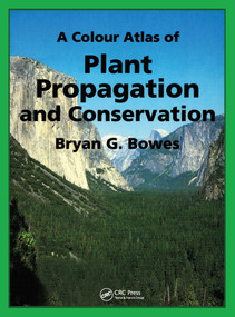 A Colour Atlas of Plant Propagation and Conservation by Bryan Bowes, 9781874545927