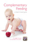 Complementary Feeding (A Research-Based Guide) by Claire Tuck, 9781908911933