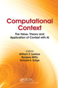 Computational Context (The Value, Theory and Application of Context with AI) by William F. Lawless, Ranjeev Mittu, Donald Sofge, 9780367780548