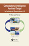 Computational Intelligence Assisted Design (In Industrial Revolution 4.0) by Yi Chen, Yun Li, 9780367781040