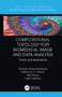 Computational Topology for Biomedical Image and Data Analysis (Theory and Applications) - 9780367787875 by Rodrigo Rojas Moraleda, Nektarios Valous, Wei Xiong, Niels Halama, 9780367787875
