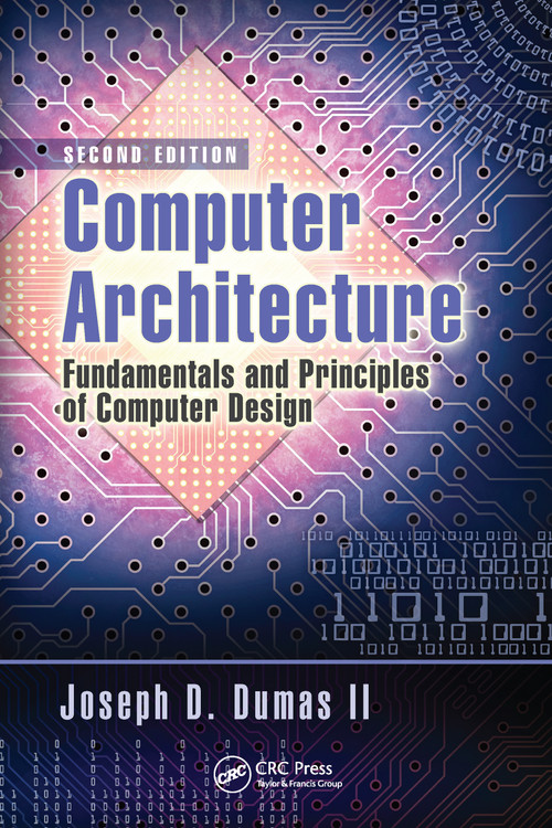 Computer Architecture (Fundamentals and Principles of Computer Design, Second Edition) by Joseph D. Dumas II, 9781032097336
