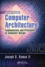 Computer Architecture (Fundamentals and Principles of Computer Design, Second Edition) by Joseph D. Dumas II, 9781032097336