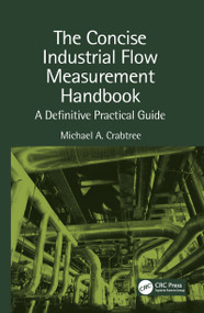 The Concise Industrial Flow Measurement Handbook (A Definitive Practical Guide) by Michael A. Crabtree, 9781032084985