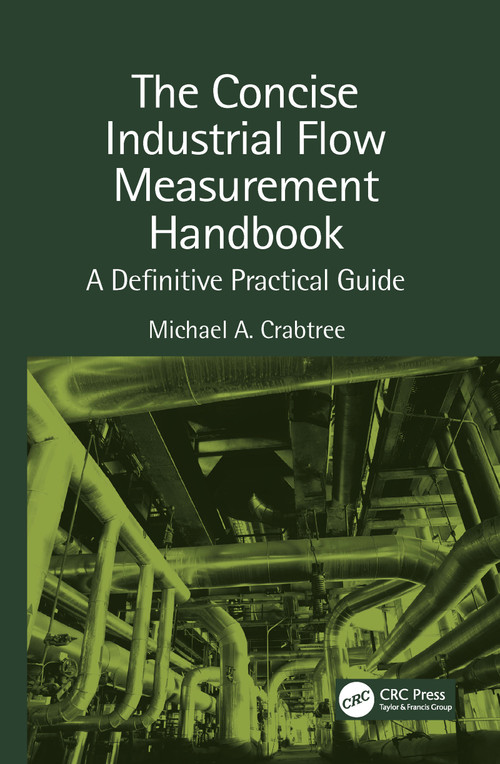 The Concise Industrial Flow Measurement Handbook (A Definitive Practical Guide) by Michael A. Crabtree, 9781032084985