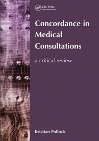 Concordance in Medical Consultations (A Critical Review) by Kristian Pollock, 9781857758412