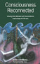 Consciousness Reconnected (Missing Links Between Self, Neuroscience, Psychology and the Arts) by Derek Steinberg, 9781857757781
