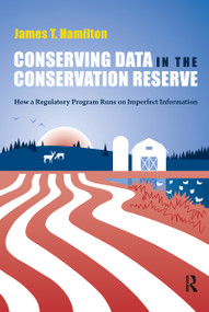 Conserving Data in the Conservation Reserve (How A Regulatory Program Runs on Imperfect Information) - 9781933115818 by James Hamilton, 9781933115818