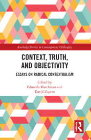 Context, Truth and Objectivity (Essays on Radical Contextualism) - 9781032094830 by Eduardo Marchesan, David Zapero, 9781032094830