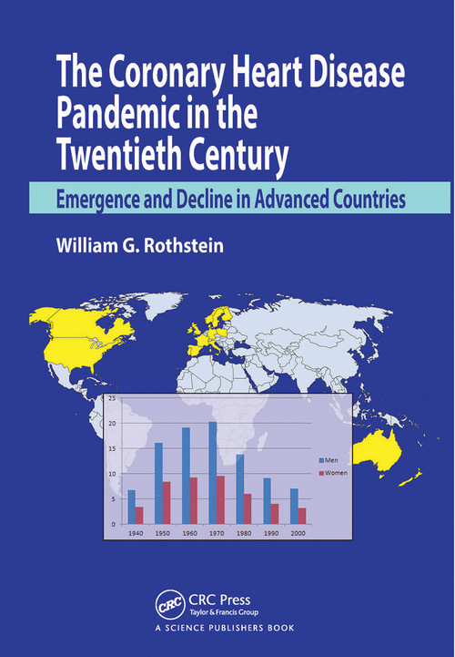 The Coronary Heart Disease Pandemic in the Twentieth Century (Emergence and Decline in Advanced Countries) by William G. Rothstein, 9780367781590
