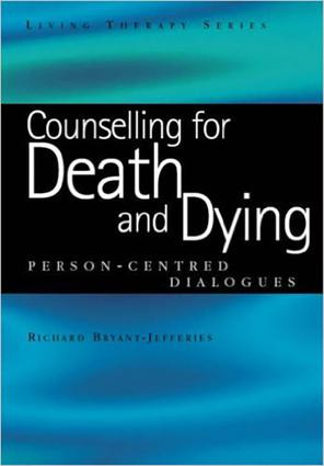 Counselling for Death and Dying (Person-Centred Dialogues) by Richard Bryant-Jefferies, 9781846190797