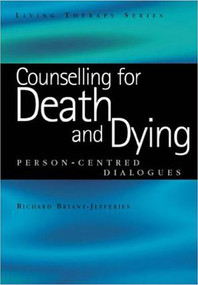 Counselling for Death and Dying (Person-Centred Dialogues) by Richard Bryant-Jefferies, 9781846190797