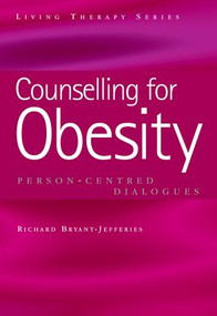 Counselling for Obesity (Person-Centred Dialogues) by Richard Bryant-Jefferies, 9781857757286