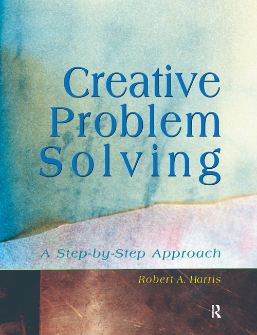 Creative Problem Solving (A Step-by-Step Approach) by Robert Harris, 9781884585432