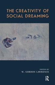 The Creativity of Social Dreaming by W. Gordon Lawrence, 9781855756823