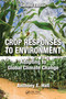 Crop Responses to Environment (Adapting to Global Climate Change, Second Edition) by Anthony E. Hall, 9781032095738