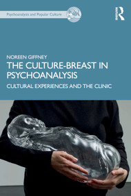 The Culture-Breast in Psychoanalysis (Cultural Experiences and the Clinic) by Noreen Giffney, 9781138312517